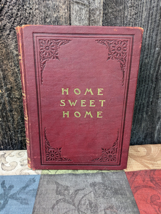 Home Sweet Home, A Book to Help Us Make A Good Home and Be Happy In It, 1905