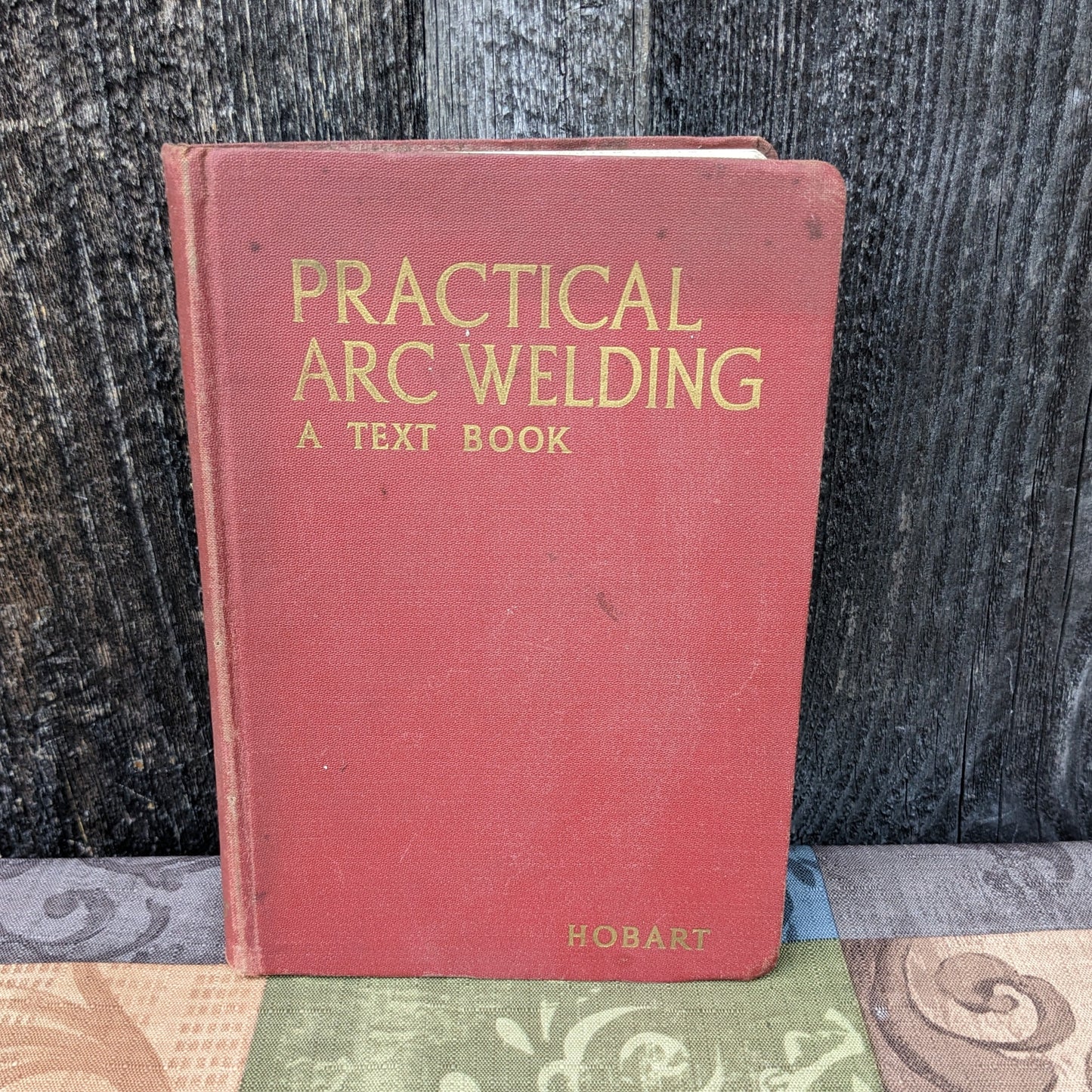 Practical Arc Welding, A Text Book by Hobart Trade School, 1942
