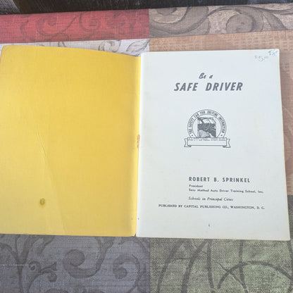 Be a Safe Driver by Robert Sprinkel, 1955 Safe Driving Manual