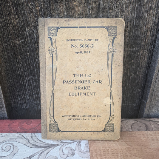 1925 UC Train Passenger Car Brake Equipment Instruction Pamphlet 5050-2, Westinghouse Air Brake Co.