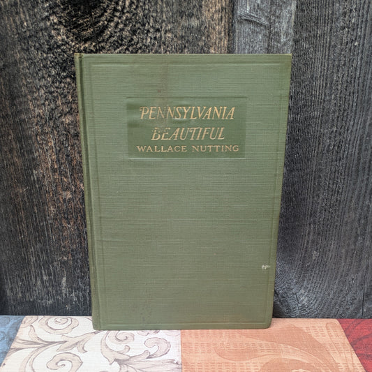 Pennsylvania Beautiful (Eastern) by Wallace Nutting 1924 First Edition