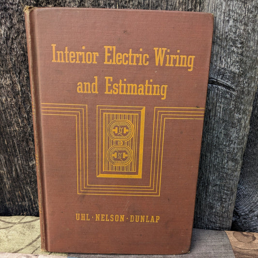 Vintage Indoor Electric Wiring and Estimating by Uhl, Nelson and Dunlap, 1940 edition